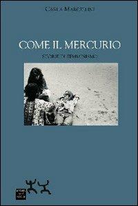 Come il mercurio. Storie di femminismo - Carla Marcellini - Libro Sensibili alle Foglie 2010, Ospiti | Libraccio.it