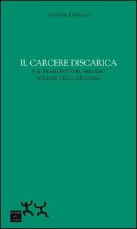 Il carcere discarica e il tramonto del servizio sociale della giustizia - Giuseppe Certomà - Libro Sensibili alle Foglie 2010 | Libraccio.it