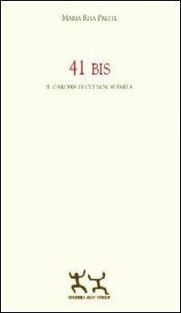 41 bis. Il carcere di cui non si parla - M. Rita Prette - Libro Sensibili alle Foglie 2012, Indicibili sociali | Libraccio.it