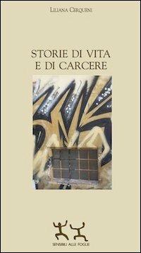 Storie di vita e di carcere - Liliana Cerqueni - Libro Sensibili alle Foglie 2014, Ospiti | Libraccio.it