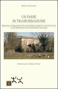 Un Paese in trasformazione. Infanzia, formazione tra fascismo e libertà - Milena Cortigiani - Libro Sensibili alle Foglie 2014 | Libraccio.it