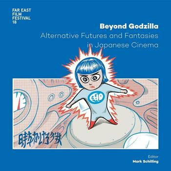 Beyond Godzilla. Alternative futures and fantasies in japanese cinema. Ediz. italiana e inglese  - Libro CEC (Udine) 2016 | Libraccio.it