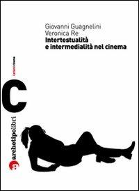 Visioni di altre visioni: intertestualità e cinema - Giovanni Guagnelini, Valentina Re - Libro Archetipo Libri 2009 | Libraccio.it