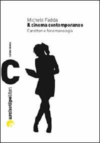 Il cinema contemporaneo. Caratteri e fenomenologia - Michele Fadda - Libro Archetipo Libri 2010, Prismi cinema | Libraccio.it