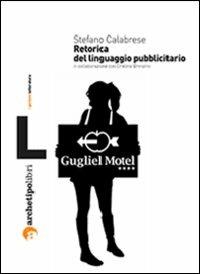 Retorica del linguaggio pubblicitario - Stefano Calabrese - Libro Archetipo Libri 2008, Prismi letteratura | Libraccio.it