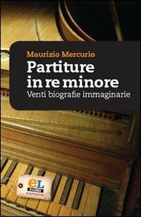 Partiture in re minore. Venti storie esemplari - Maurizio Mercurio - Libro Archetipo Libri 2010, El narrativa | Libraccio.it