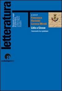 Lidia a Giosuè. Frammenti di un epistolario  - Libro Archetipo Libri 2011, Strumenti e saggi di letteratura | Libraccio.it