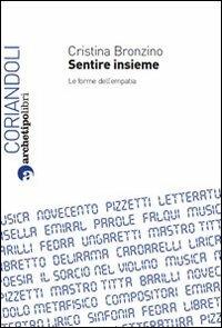 Sentire insieme. Le forme dell'empatia - Cristina Bronzino - Libro Archetipo Libri 2010, Coriandoli | Libraccio.it