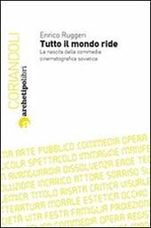 Tutto il mondo ride. La nascita della commedia cinematografica sovietica