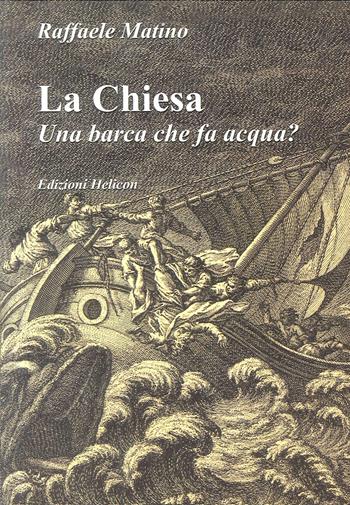 La Chiesa. Una barca che fa acqua? - Raffaele Matino - Libro Helicon 2005 | Libraccio.it