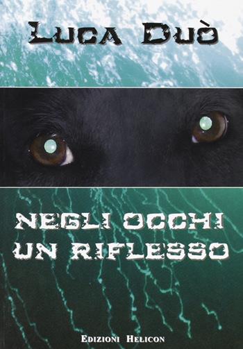 Negli occhi un riflesso - Luca Duò - Libro Helicon 2006 | Libraccio.it