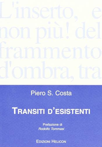 Transiti d'esistenti - Piero S. Costa - Libro Helicon 2007 | Libraccio.it