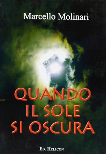 Quando il sole si oscura - Marcello Molinari - Libro Helicon 2006 | Libraccio.it
