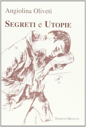 Segreti e utopie - Angiolina Oliveti - Libro Helicon 2006 | Libraccio.it