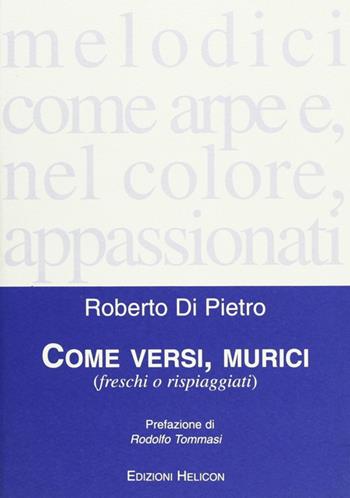 Come versi, murici - Roberto Di Pietro - Libro Helicon 2006 | Libraccio.it