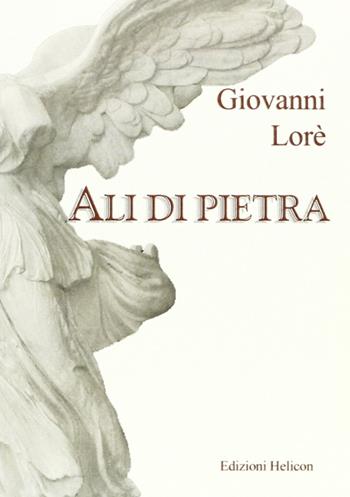 Ali di pietra - Giovanni Lorè - Libro Helicon 2007 | Libraccio.it