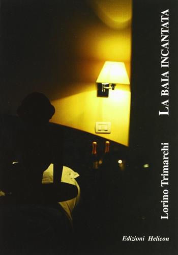La baia incantata - Lorino Trimarchi - Libro Helicon 2007 | Libraccio.it