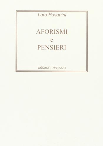 Aforismi e pensieri - Lara Pasquini - Libro Helicon 2006 | Libraccio.it
