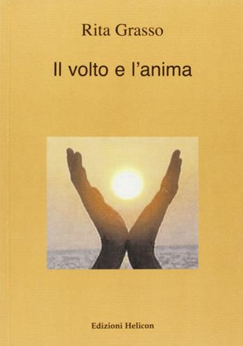 Il volto e l'anima - Rita Grasso - Libro Helicon 2008 | Libraccio.it