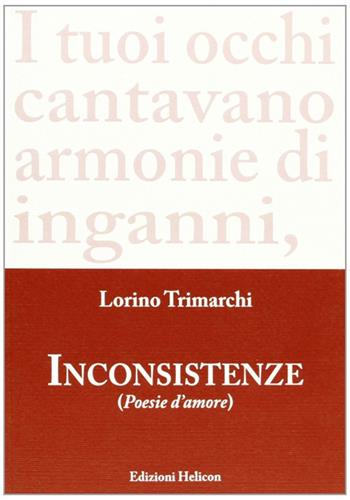 Inconsistenze. Poesie d'amore - Lorino Trimarchi - Libro Helicon 2008 | Libraccio.it