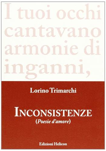 Inconsistenze. Poesie d'amore - Lorino Trimarchi - Libro Helicon 2008 | Libraccio.it
