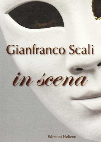In scena - Gianfranco Scali - Libro Helicon 2008 | Libraccio.it