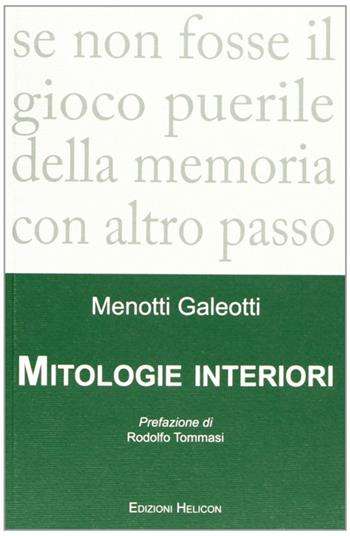 Mitologie interiori - Menotti Galeotti - Libro Helicon 2008 | Libraccio.it