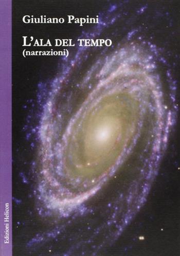 L' ala del tempo - Giuliano Papini - Libro Helicon 2008 | Libraccio.it