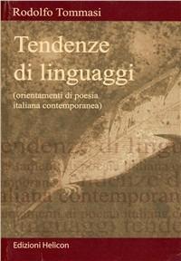 Tendenze di linguaggi. Orientamenti di poesia italiana contemporanea - Rodolfo Tommasi - Libro Helicon 2008 | Libraccio.it
