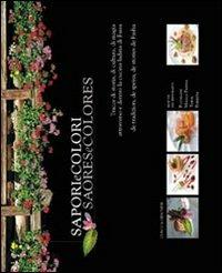 Sapori e colori-Saores e colores. Tracce di storia, di cultura, magia attraverso e dentro la cucina ladina di Fassa. Ediz. illustrata - Stefano Dellantonio, Giorgio Dal Bosco, Pierluigi Orler - Libro Curcu & Genovese Ass. 2007 | Libraccio.it