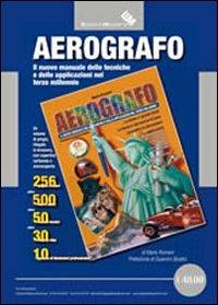 Aerografo. Il nuovo manuale delle tecniche e delle applicazioni nel terzo millennio - Mario Romani - Libro Edizioni Moderna 2006 | Libraccio.it