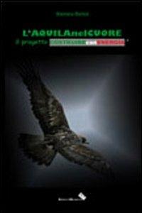 L'Aquila nel cuore. Il progetto, costruire con energia - Barbara Bartoli - Libro Edizioni Moderna 2010, Città in viaggio | Libraccio.it