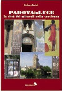 Padova in luce - Barbara Bartoli - Libro Edizioni Moderna 2011, Città in viaggio | Libraccio.it