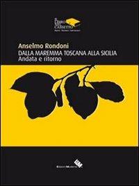 Dalla Maremma Toscana alla Sicilia - Anselmo Rondoni - Libro Edizioni Moderna 2013 | Libraccio.it