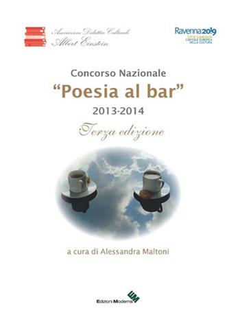 Poesia al bar. 2013-2014  - Libro Edizioni Moderna 2014 | Libraccio.it