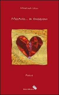Mosaico... di emozioni - Martina Lelli - Libro Edizioni Moderna 2014 | Libraccio.it