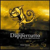 Dappertutto - Jessica Angiulli, Alessio Bonizzato - Libro Almayer 2006, Asino chi legge | Libraccio.it