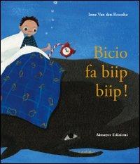 Bicio fa biip biip! - Inne Van den Bossche - Libro Almayer 2006, Edugatto | Libraccio.it