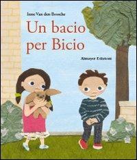Un bacio per Bicio - Inne Van den Bossche - Libro Almayer 2006, Edugatto | Libraccio.it