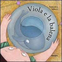 Viola e la balena - Francesca Salucci - Libro Almayer 2011, L'asino di biblioteca | Libraccio.it