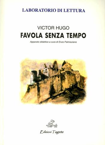 Favola senza tempo - Victor Hugo - Libro Edizioni Tagete 2007, Laboratorio di lettura | Libraccio.it