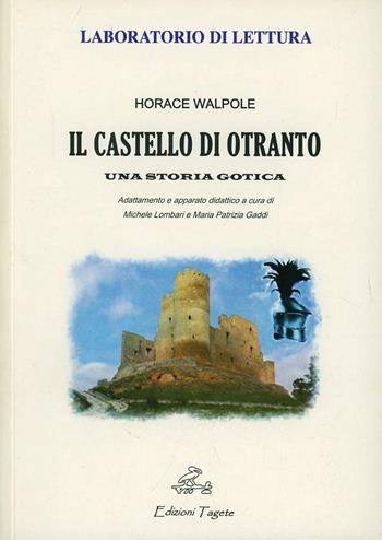 Il castello di Otranto - Horace Walpole, LOMBARI MICHELE, GADDI MARIA PATRIZIA - Libro Edizioni Tagete 2008, Laboratorio di lettura | Libraccio.it