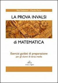 La prova INVALSI di matematica. Esercizi guidati di preparazione per gli alunni di terza media - Rita Gobattoni, Claudio Pacini - Libro Edizioni Tagete 2010 | Libraccio.it