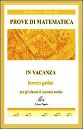 Prove di matematica in vacanza. Esercizi guidati. Per la 2ª classe della Scuola media