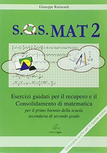 S.O.S. Mat 2. Esercizi recupero-potenziamento e ripasso estivo. - Giuseppe Raimondi - Libro Edizioni Tagete 2015 | Libraccio.it