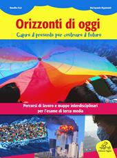 Orizzonti d'oggi. Temi di attualità con simulazione di una prova INVALSI.