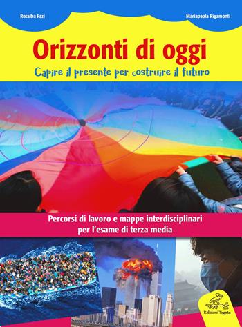 Orizzonti d'oggi. Temi di attualità con simulazione di una prova INVALSI. - Rosalba Fazi, Maria Paola Rigamonti - Libro Edizioni Tagete 2016 | Libraccio.it