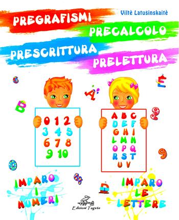 Pregrafismi precalcolo prescrittura prelettura. Imparo i numeri imparo le lettere. Ediz. per la scuola - Viltè Latusinskaitè - Libro Edizioni Tagete 2017 | Libraccio.it