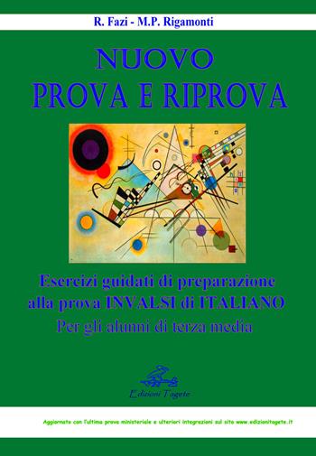 Nuovo prova e riprova. Esercizi guidati di preparazione alla prova invalsi di italiano per gli alunni di terza media - Rosalba Fazi, Maria Paola Rigamonti - Libro Edizioni Tagete 2017 | Libraccio.it