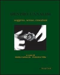 Dentro l'analisi. Soggetto, senso, emozioni  - Libro Kaplan 2008, I quaderni del lavoro sul film | Libraccio.it
